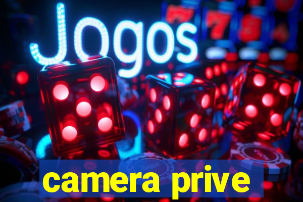 camera prive